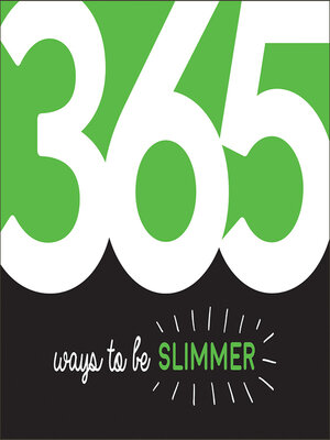 cover image of 365 Ways to Be Slimmer: Inspiration and Motivation for Every Day